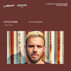 Plat du jour #004 - Little Stein [La Ferveur x Calzone Records]