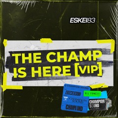 THE CHAMP IS HERE (VIP)