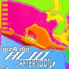gizA djs - Acid Afternoon