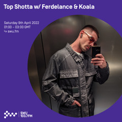 Top Shotta w/ Ferdelance & Koala 09TH APR 2022