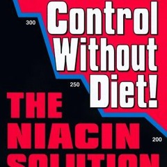 [VIEW] EBOOK EPUB KINDLE PDF Cholesterol Control Without Diet!: The Niacin Solution b