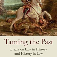 PDF_ Taming the Past: Essays on Law in History and History in Law (Studies in Legal