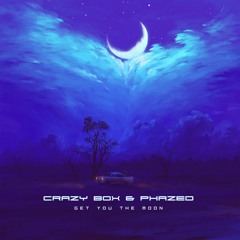PhaZed & Crazy Box - Get You The Moon