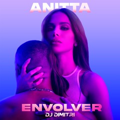 Anitta - Envolver (Dj Dimitri Remix)