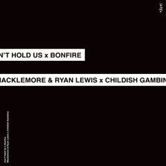 CAN'T HOLD US x BONFIRE