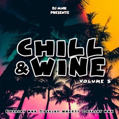 Chill & Wyne Vol.3 By Dj MnK
