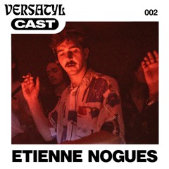 002 - VERSATYL CAST - ETIENNE NOGUES