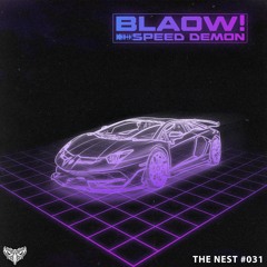 BLAOW! - Speed Demon [THE NEST #031]