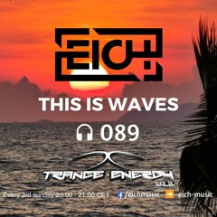 Eich - This Is Waves 089 (Trance-Energy Radio 17.03.24)