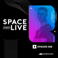 Space Live 006 ~ Franco Schmidt