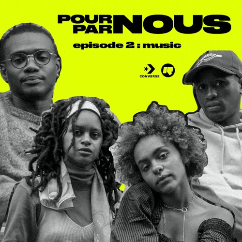 Stream episode Converse Rinse France present Pour Nous Par