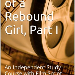 Get Pdf Download Confessions of a Rebound Girl, Part I: An Independent Study Course with Film