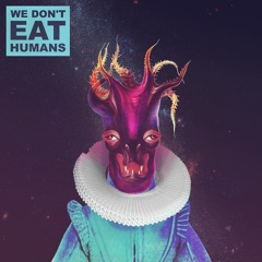 We Don't Eat Humans - The Moment of Melancholy