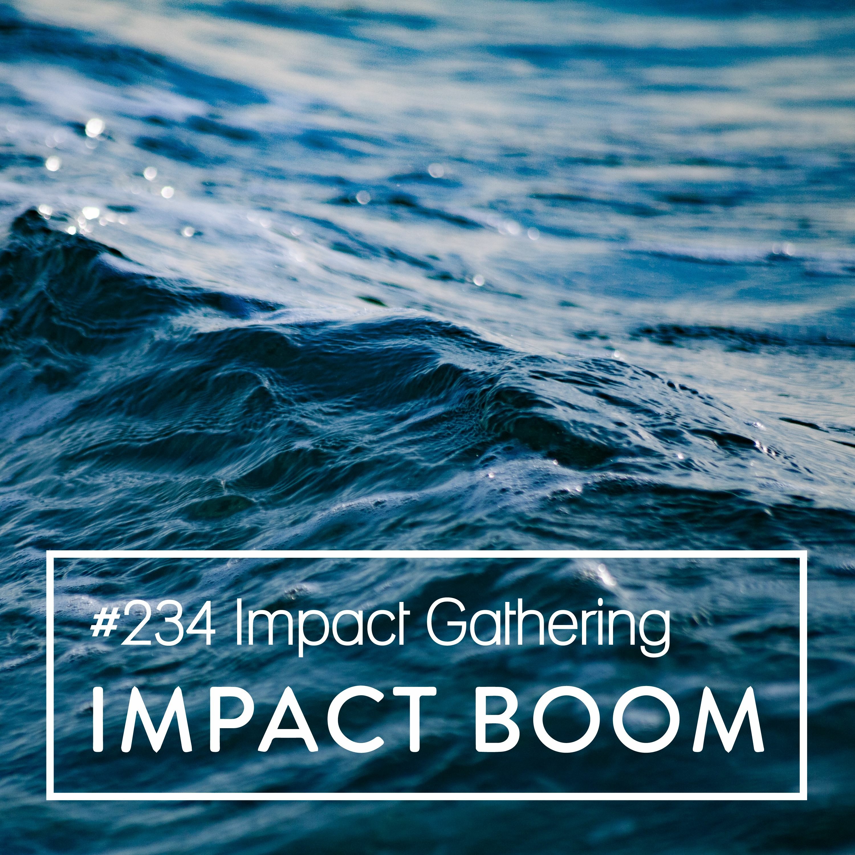 Episode 234 (2020) Impact Gathering - Authentic Marketing For Stronger Impact episode artwork