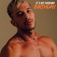 IT´S MY FUCKING BIRTHDAY.WAV