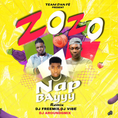 Zozo Nap Bay Dj Vibe X Freemix & Dj Around-G Mix TEAM DAN FE