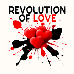 REVOLUTION OF LOVE