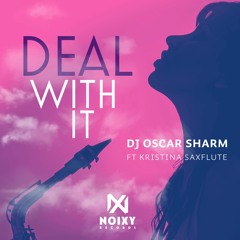 DJ Oscar Sharm, Kristina SaxFlute - Deal With It (Original Sax Mix)