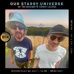 Our Starry Universe w/ Tim Wagner & Tommy Castro - 02.07.25