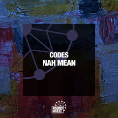 Codes - Nah Mean (Original Mix)