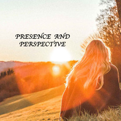 Presence And Perspective