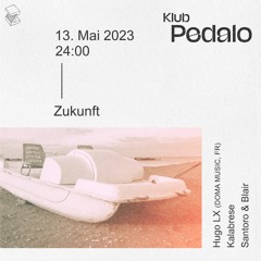 Klub Pedalo | Hugo LX, Kalabrese, Santoro & Blair | Live at Zukunft