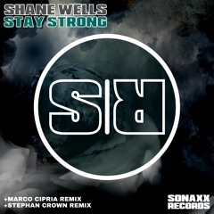 Shane Wells - STAY STRONG (RMX'S BY STEPHAN CROWN & MARCO CIPRIA) PRE ORDER NOW
