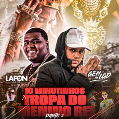 10 MINUTINHOS DO MENINO REI PARTE 2  - (( DJ GEH DA LGD & LAFON DO MD )) #SAIDARETAAAAA