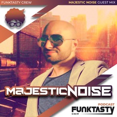FunkTasty Crew #134 · Majestic Noise - Guest Mix