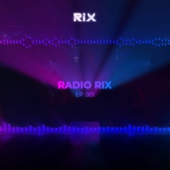 RADIO RIX - EP. 001