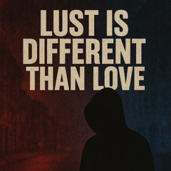 🔥Lust is Different Than Love🔥 (Radio / Tik Tok)