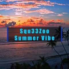 Squ33Zoo - Summer Vibe