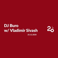 DJ Buro w/ Vladimir Sivash @ 20ft Radio - 25/12/2020