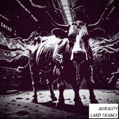 Aurality - Lard Trance (2025 Remaster)