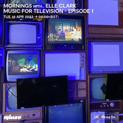 Mornings With Elle Clark - Music For Television (Episode1) - 18 April 2023