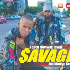 Touch Motswak Tswak Feat Scar - SAVAGE (Prod By Don Omega Grand)