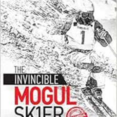 [DOWNLOAD] KINDLE 📖 The Invincible Mogul Skier: A Highly-Detailed Technical Manual f