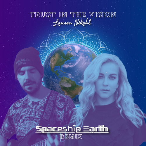 Lauren Nikohl - Trust in the Vision (Spaceship Earth Remix)