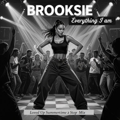 Everything I AM  - Brooksie,s   Loved Up Summertime 2 Step  Mix