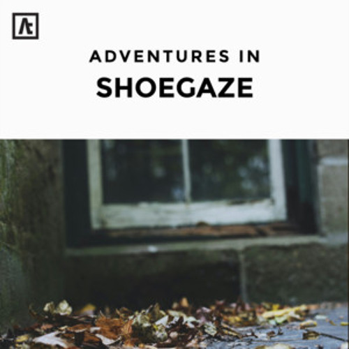 adventures in shoegaze