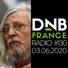 DNB FRANCE RADIO 130 - 03/06/2020 - Hosted by Mc Fly