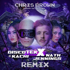 Chris Brown - Under The Influence (Nath Jennings X Discotek & Kachi Remix)