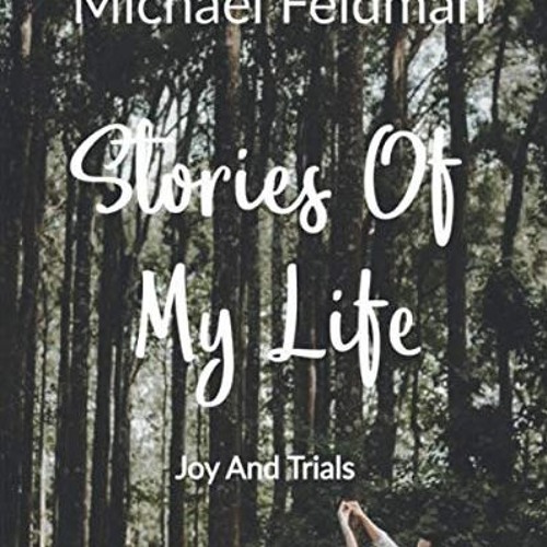 [FREE] PDF 📤 Stories From My Life: Joys And Trials by  Michael Feldman [EBOOK EPUB K