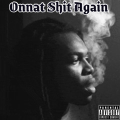 YBK KING  - Onnat Shit Again