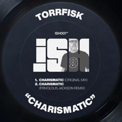 Torrfisk - Charismatic (Original Mix) [iSH]
