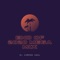 CAMRON SAUL- END OF 2020 MEGAMIX