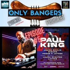 ONLY BANGERS PODCAST (#5) Paul King Classics Guest Mix