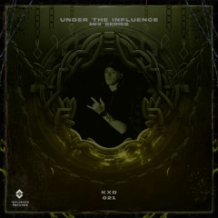 UNDER THE INFLUENCE - 021 - KXD