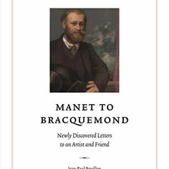 FREE EBOOK 📝 Manet to Bracquemond: Unknown Letters to an Artist and a Friend (The Fo