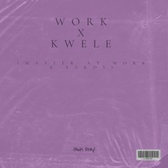 Work x Kwele (Nickï Dray - Edit)